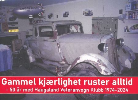 Gammel kjærlighet ruster alltid : - 50 år med Haugaland Veteranvogn Klubb