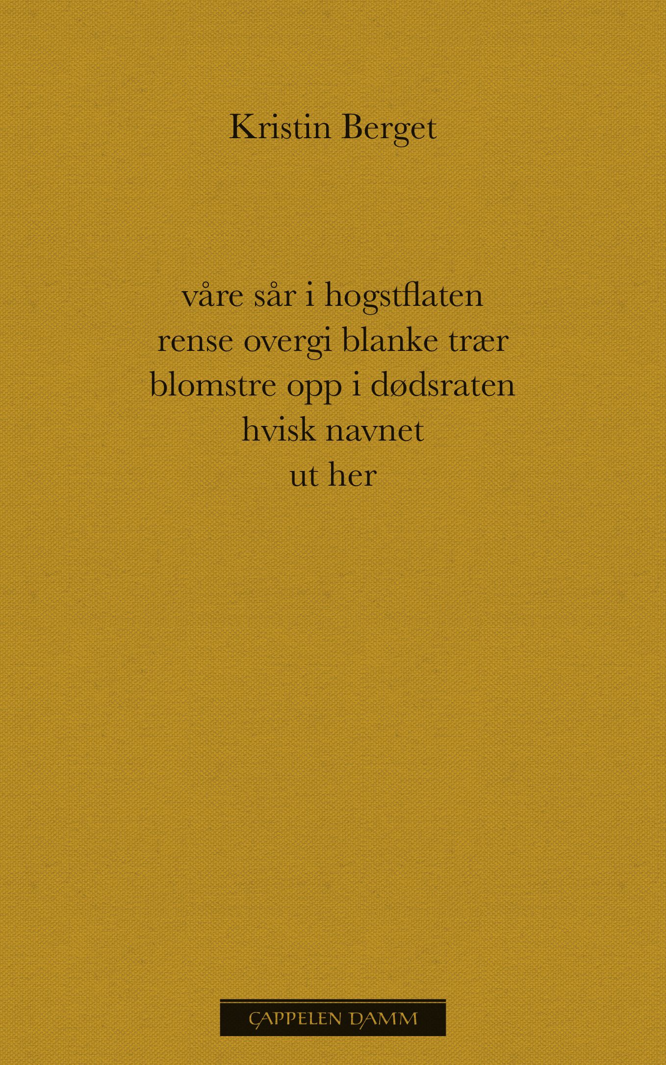 Våre sår i hogstflaten rense overgi blanke trær blomstre opp i dødsraten hvisk navnet ut her