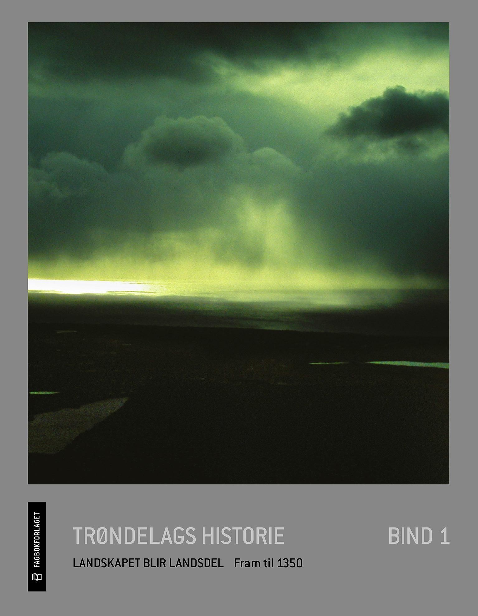 Trøndelags historie. Bind 1. Landskapet blir landsdel : fram til 1350