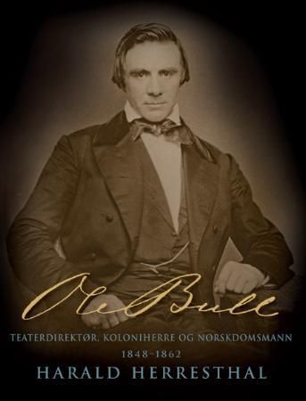 Ole Bull. Bind 3. Teaterdirektør, koloniherre og norskdomsmann 1848-1862