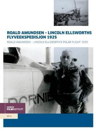 Roald Amundsen - Lincoln Ellsworths flyveekspedisjon 1925