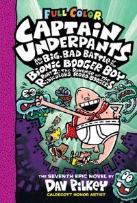 Captain Underpants and the big, bad battle of the Bionic Booger Boy. Part 2. The revenge of the ridiculous robo-boogers