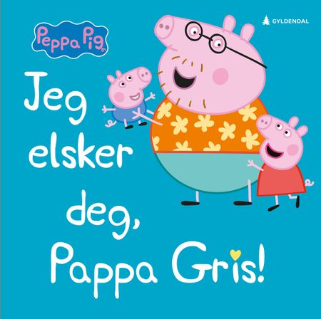 I love you, Daddy Pig!