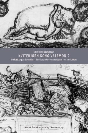 Kvitebjørn kong Valemon. 2. Gerhard August Schneider : den illustrerte eventyrutgaven som aldri utkom