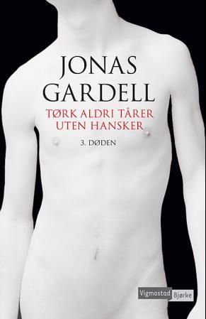 Torka aldrig tårar utan handskar. 3. Döden