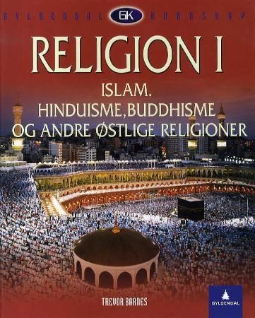 World faiths. I. Islam. Hinduisme, buddhisme og andre østlige religioner